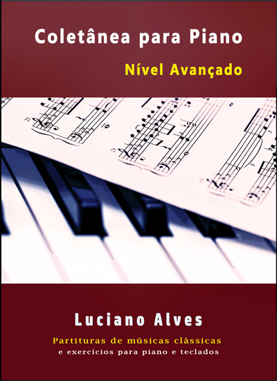 Livro Coletânea para Piano Nível Avançado com partituras de piano Avançado.