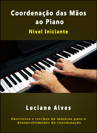 Capa do e-book Coordenação das Mãos ao Piano com Luciano Alves no teclado.